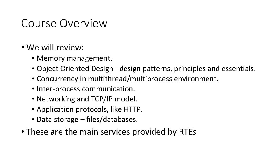 Course Overview • We will review: • Memory management. • Object Oriented Design -