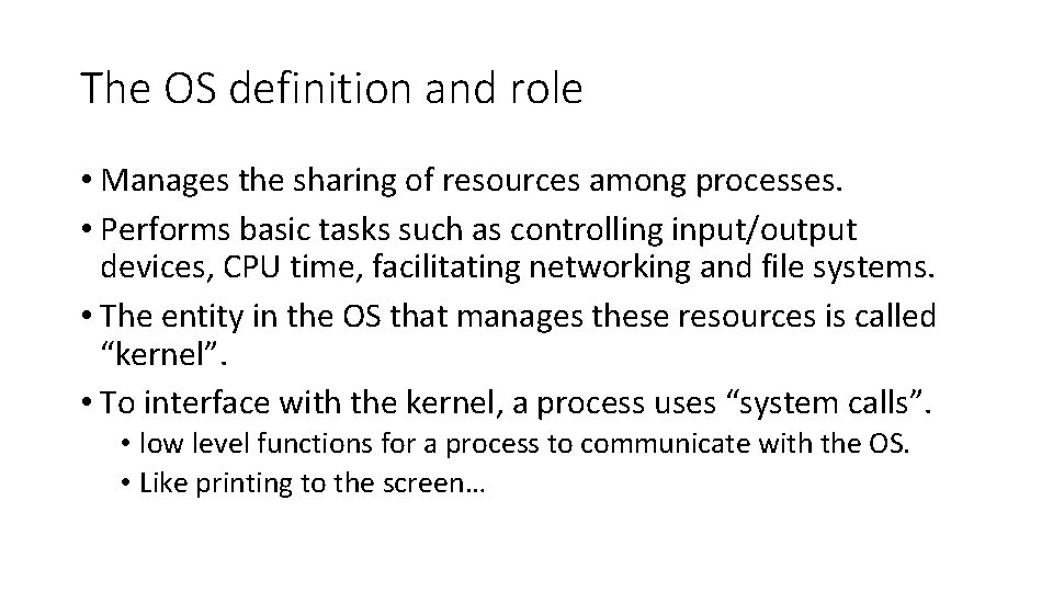 The OS definition and role • Manages the sharing of resources among processes. •