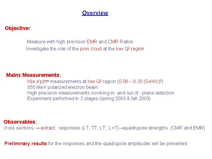 Overview Objective: Measure with high precision EMR and CMR Ratios Investigate the role of