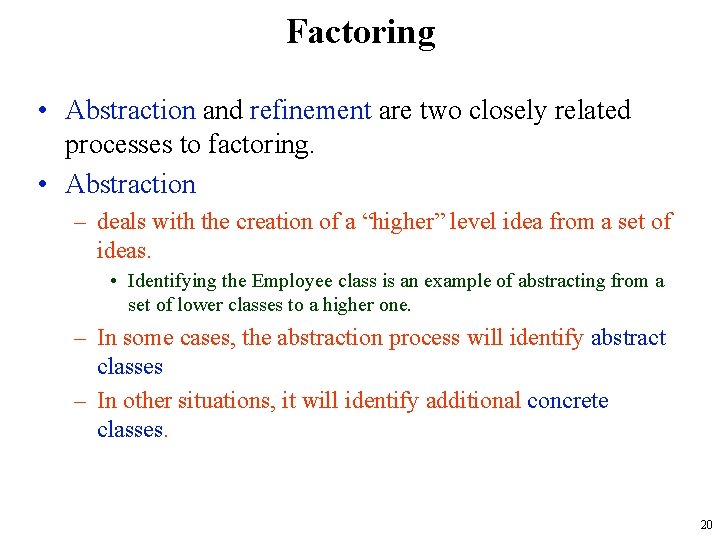 Factoring • Abstraction and refinement are two closely related processes to factoring. • Abstraction