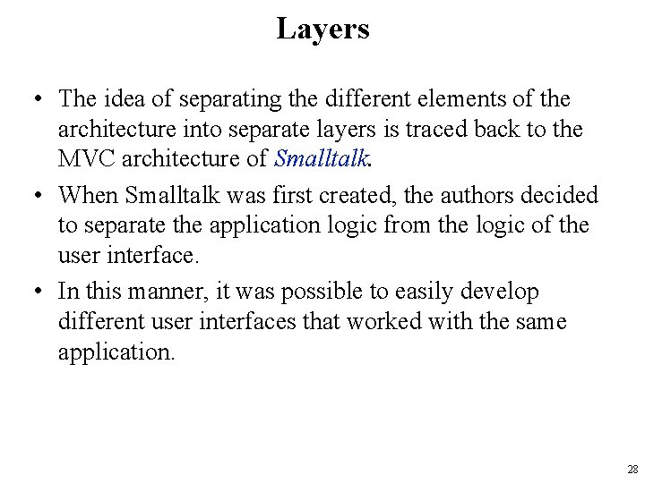 Layers • The idea of separating the different elements of the architecture into separate