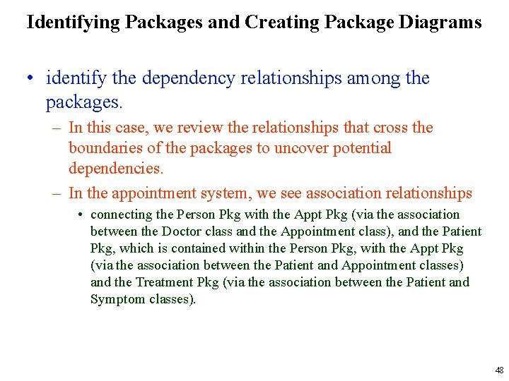 Identifying Packages and Creating Package Diagrams • identify the dependency relationships among the packages.