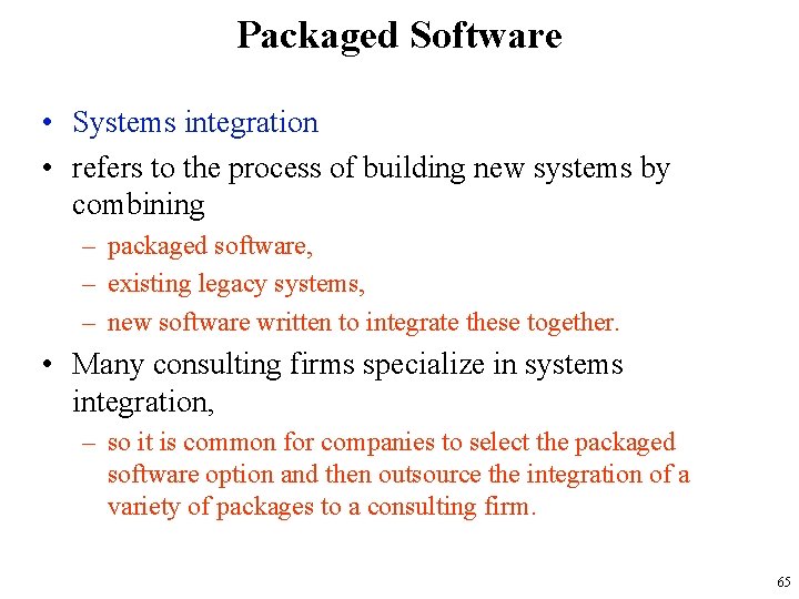 Packaged Software • Systems integration • refers to the process of building new systems