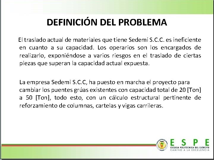 DEFINICIÓN DEL PROBLEMA El traslado actual de materiales que tiene Sedemi S. C. C.