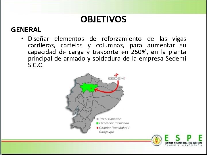 GENERAL OBJETIVOS • Diseñar elementos de reforzamiento de las vigas carrileras, cartelas y columnas,