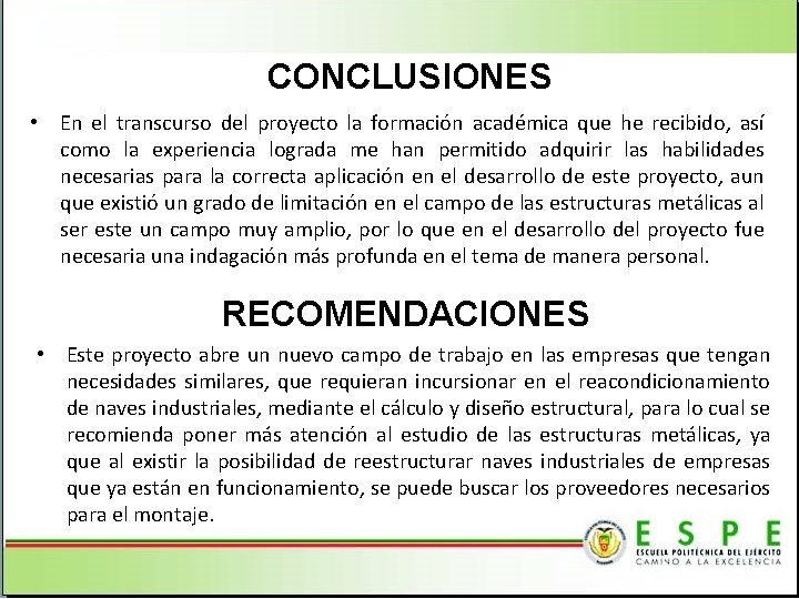 CONCLUSIONES • En el transcurso del proyecto la formación académica que he recibido, así