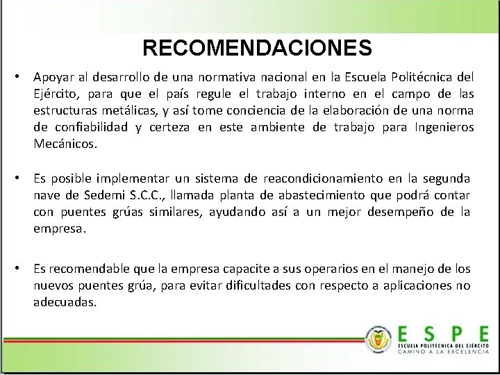 RECOMENDACIONES • Apoyar al desarrollo de una normativa nacional en la Escuela Politécnica del