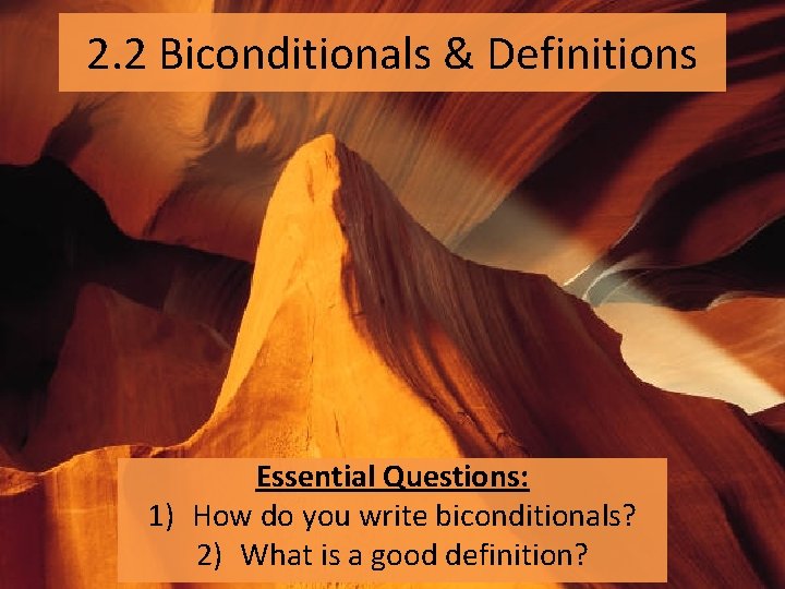 2. 2 Biconditionals & Definitions Essential Questions: 1) How do you write biconditionals? 2)