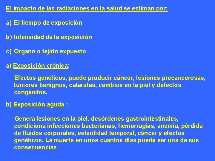 El impacto de las radiaciones en la salud se estiman por: a) El tiempo El impacto de las radiaciones en la salud se estiman por: a) El tiempo