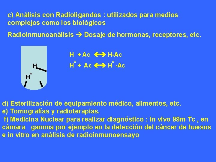 c) Análisis con Radioligandos : utilizados para medios complejos como los biológicos Radioinmunoanálisis Dosaje c) Análisis con Radioligandos : utilizados para medios complejos como los biológicos Radioinmunoanálisis Dosaje