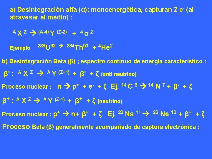 a) Desintegración alfa (α); monoenergética, capturan 2 e- (al atravesar el medio) : AX a) Desintegración alfa (α); monoenergética, capturan 2 e- (al atravesar el medio) : AX