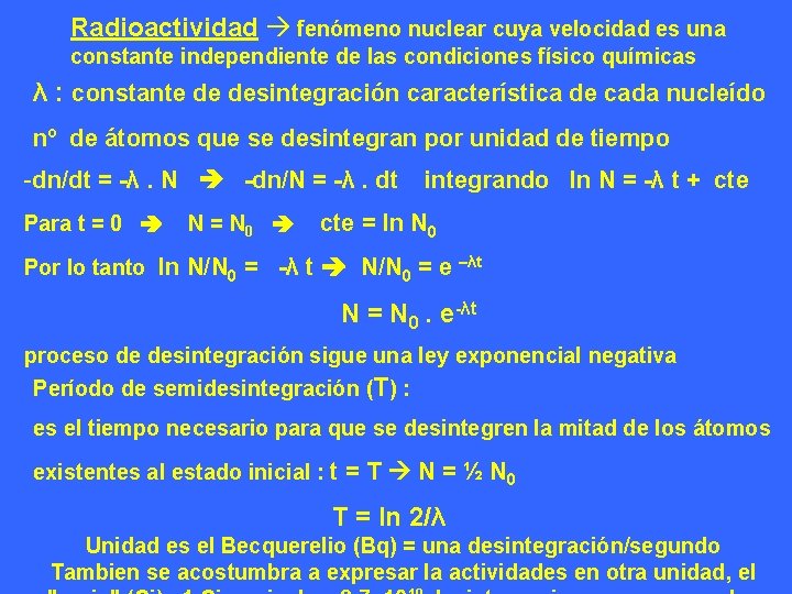 Radioactividad fenómeno nuclear cuya velocidad es una constante independiente de las condiciones físico químicas Radioactividad fenómeno nuclear cuya velocidad es una constante independiente de las condiciones físico químicas