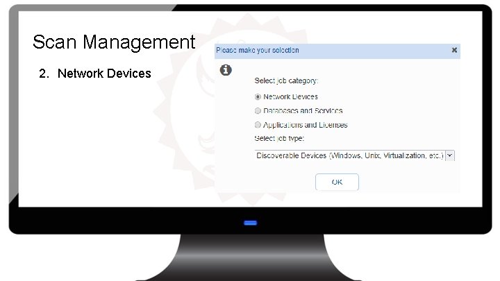 Scan Management 2. Network Devices 