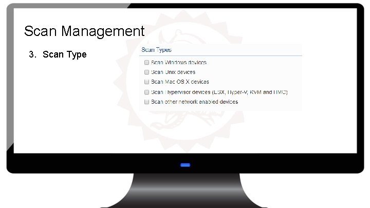Scan Management 3. Scan Type 