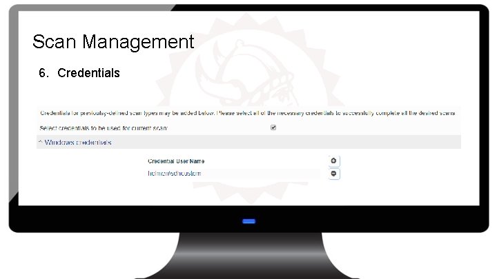 Scan Management 6. Credentials 