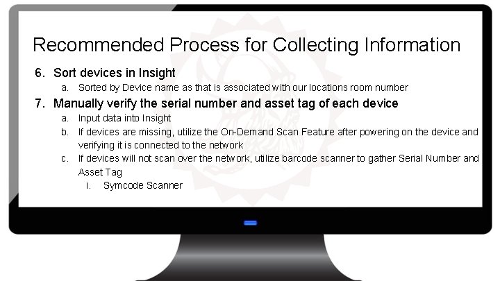 Recommended Process for Collecting Information 6. Sort devices in Insight a. Sorted by Device
