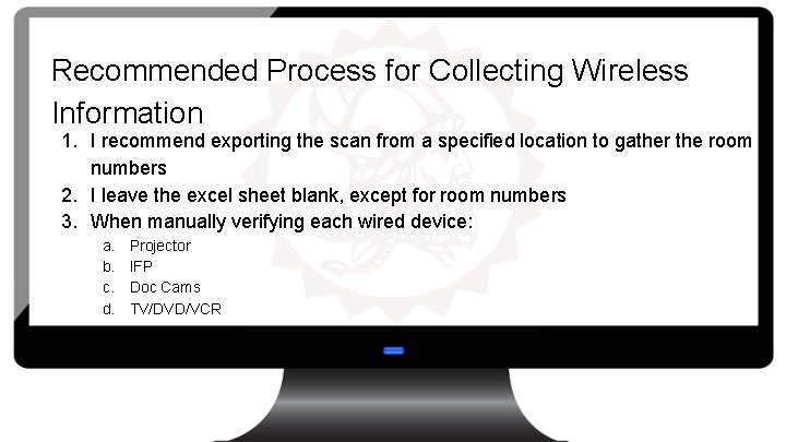 Recommended Process for Collecting Wireless Information 1. I recommend exporting the scan from a