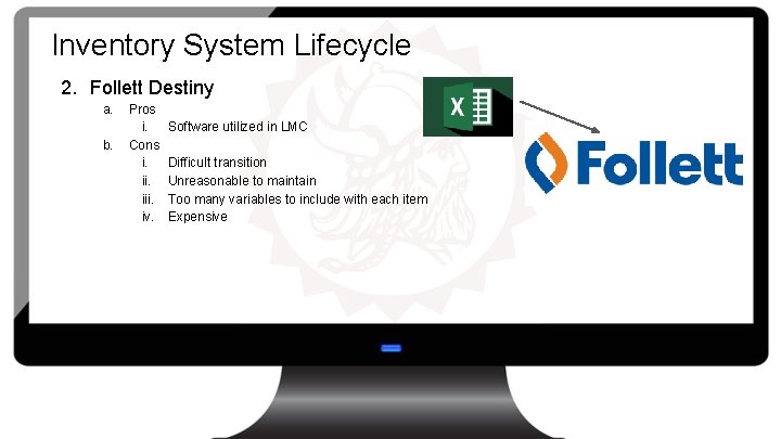 Inventory System Lifecycle 2. Follett Destiny a. b. Pros i. Cons i. iii. iv.