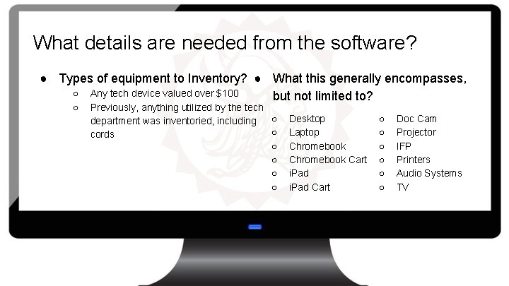 What details are needed from the software? ● Types of equipment to Inventory? ●