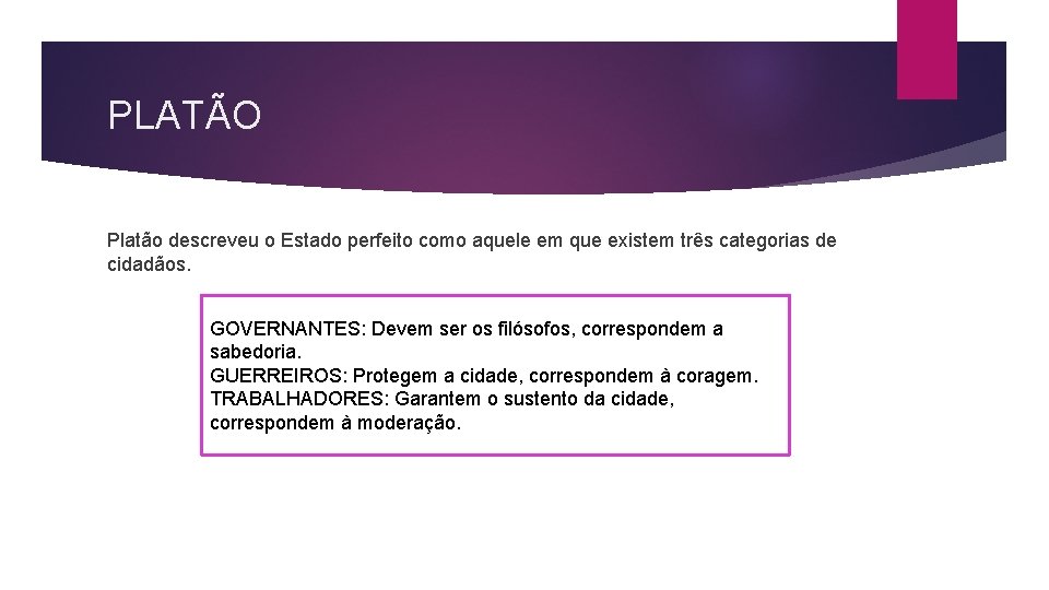 PLATÃO Platão descreveu o Estado perfeito como aquele em que existem três categorias de
