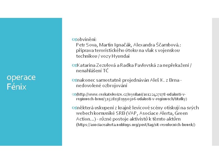 obvinění: Petr Sova, Martin Ignačák, Alexandra Ščambová. : příprava teroristického útoku na vlak obvinění: Petr Sova, Martin Ignačák, Alexandra Ščambová. : příprava teroristického útoku na vlak