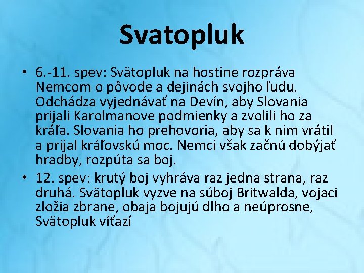 Svatopluk • 6. -11. spev: Svätopluk na hostine rozpráva Nemcom o pôvode a dejinách Svatopluk • 6. -11. spev: Svätopluk na hostine rozpráva Nemcom o pôvode a dejinách