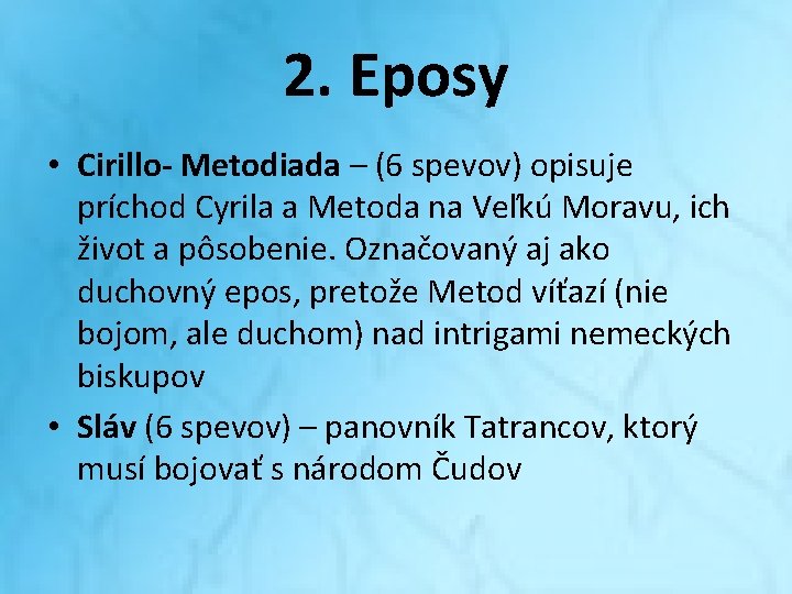 2. Eposy • Cirillo- Metodiada – (6 spevov) opisuje príchod Cyrila a Metoda na 2. Eposy • Cirillo- Metodiada – (6 spevov) opisuje príchod Cyrila a Metoda na