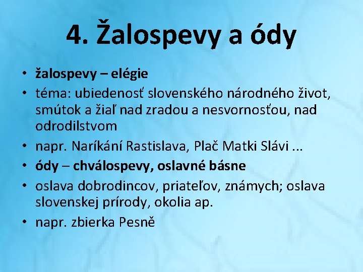 4. Žalospevy a ódy • žalospevy – elégie • téma: ubiedenosť slovenského národného život, 4. Žalospevy a ódy • žalospevy – elégie • téma: ubiedenosť slovenského národného život,