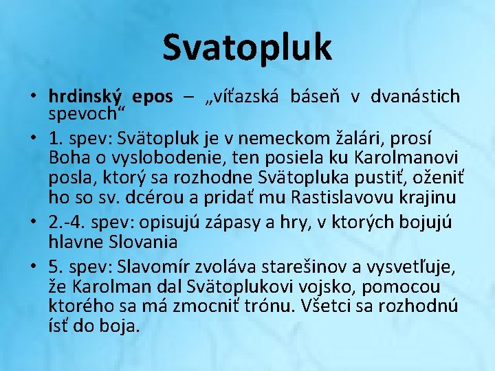 Svatopluk • hrdinský epos – „víťazská báseň v dvanástich spevoch“ • 1. spev: Svätopluk Svatopluk • hrdinský epos – „víťazská báseň v dvanástich spevoch“ • 1. spev: Svätopluk