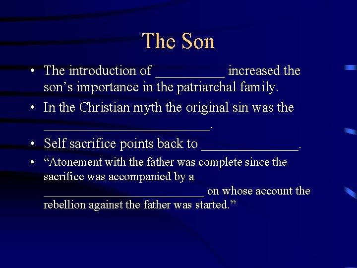 The Son • The introduction of _____ increased the son’s importance in the patriarchal The Son • The introduction of _____ increased the son’s importance in the patriarchal