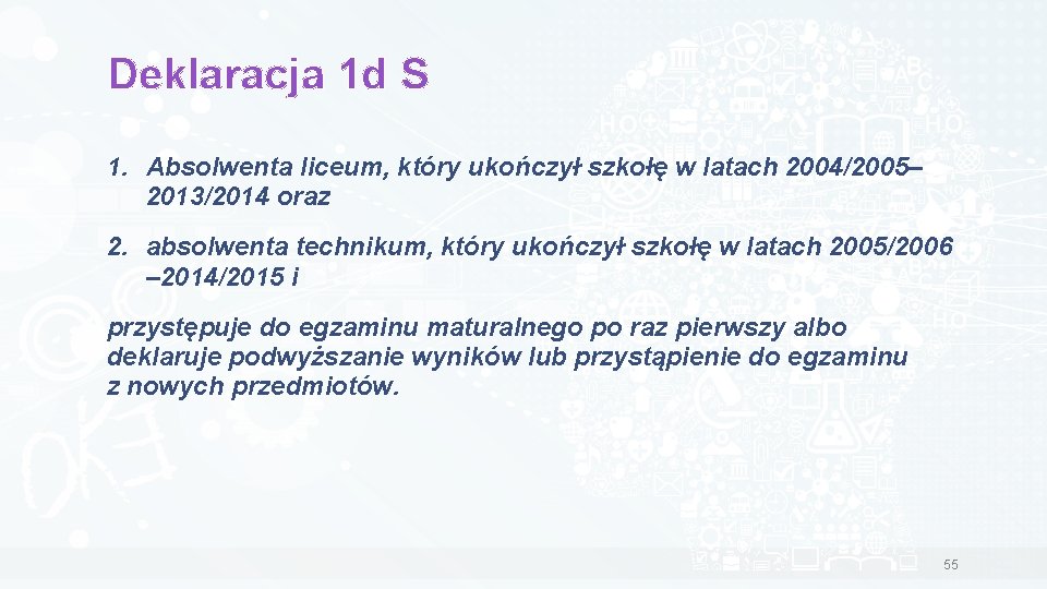 Deklaracja 1 d S 1. Absolwenta liceum, który ukończył szkołę w latach 2004/2005– 2013/2014