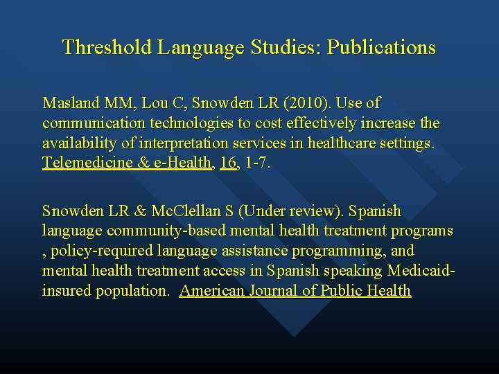 Threshold Language Studies: Publications Masland MM, Lou C, Snowden LR (2010). Use of communication