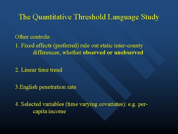 The Quantitative Threshold Language Study Other controls: 1. Fixed effects (preferred) rule out static