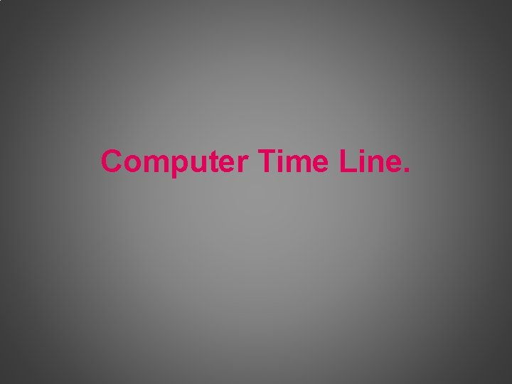 Computer Time Line. 