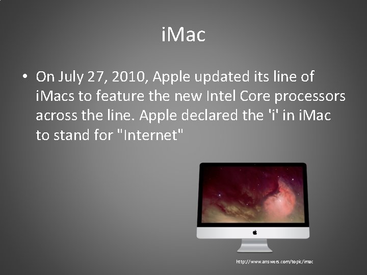 i. Mac • On July 27, 2010, Apple updated its line of i. Macs