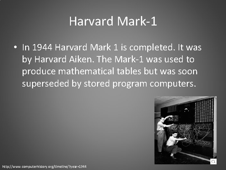 Harvard Mark-1 • In 1944 Harvard Mark 1 is completed. It was by Harvard