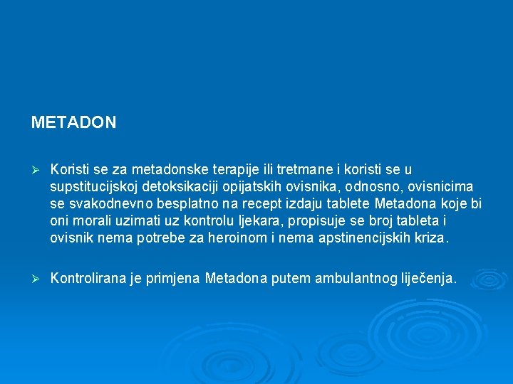 METADON Ø Koristi se za metadonske terapije ili tretmane i koristi se u supstitucijskoj