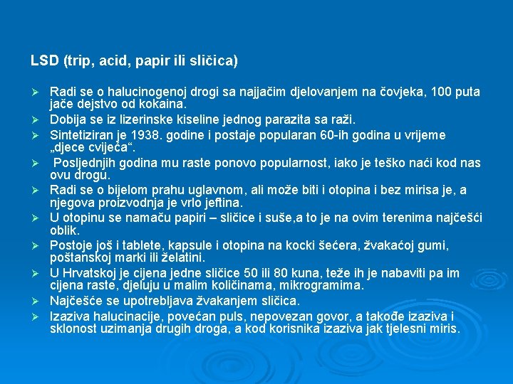 LSD (trip, acid, papir ili sličica) Ø Ø Ø Ø Ø Radi se o