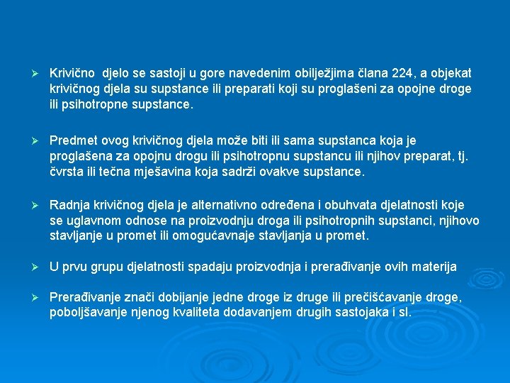 Ø Krivično djelo se sastoji u gore navedenim obilježjima člana 224, a objekat krivičnog