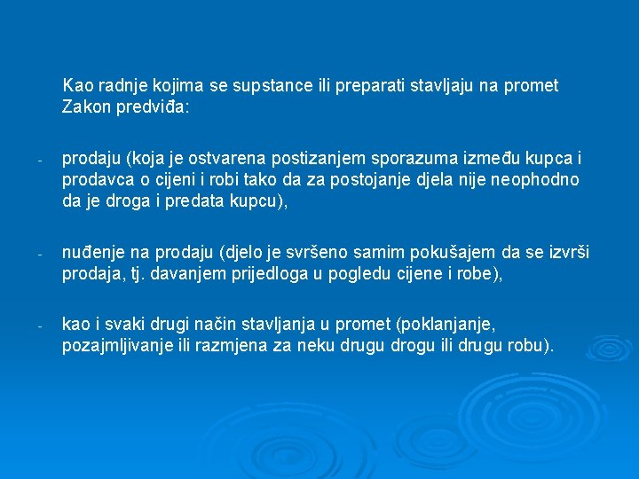 Kao radnje kojima se supstance ili preparati stavljaju na promet Zakon predviđa: - prodaju