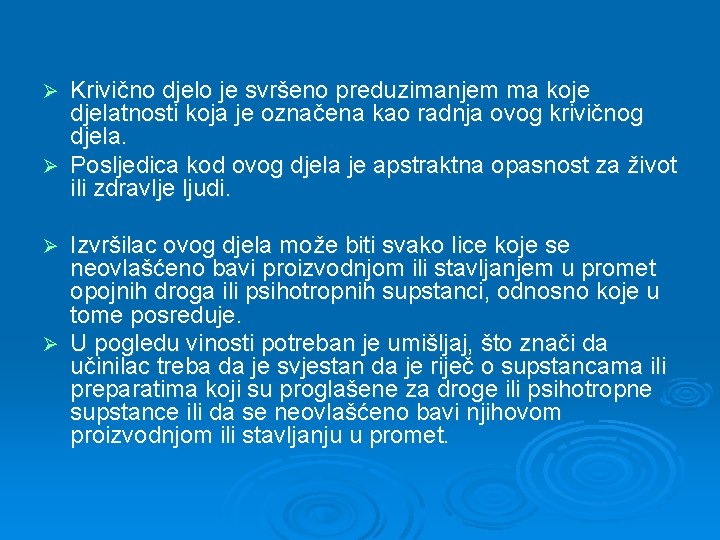 Krivično djelo je svršeno preduzimanjem ma koje djelatnosti koja je označena kao radnja ovog