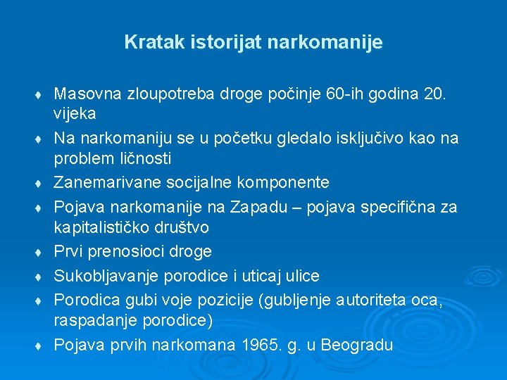Kratak istorijat narkomanije ♦ ♦ ♦ ♦ Masovna zloupotreba droge počinje 60 -ih godina Kratak istorijat narkomanije ♦ ♦ ♦ ♦ Masovna zloupotreba droge počinje 60 -ih godina