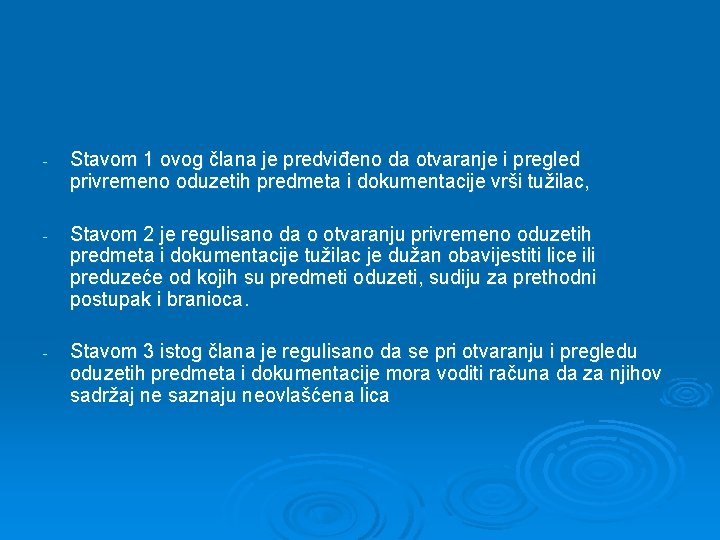 - Stavom 1 ovog člana je predviđeno da otvaranje i pregled privremeno oduzetih predmeta