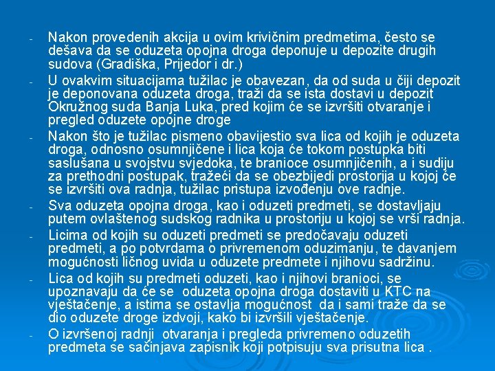 - - - Nakon provedenih akcija u ovim krivičnim predmetima, često se dešava da