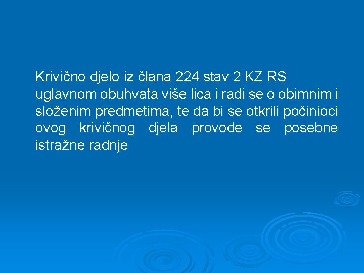 Krivično djelo iz člana 224 stav 2 KZ RS uglavnom obuhvata više lica i