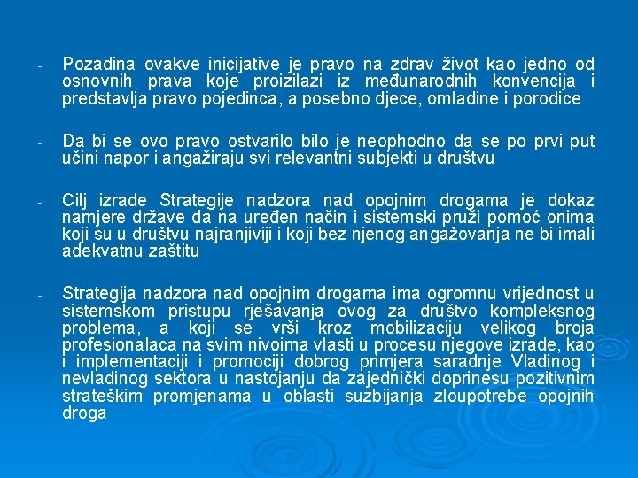 - Pozadina ovakve inicijative je pravo na zdrav život kao jedno od osnovnih prava