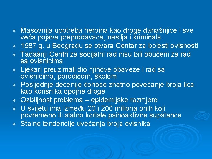 ♦ ♦ ♦ ♦ Masovnija upotreba heroina kao droge današnjice i sve veća pojava