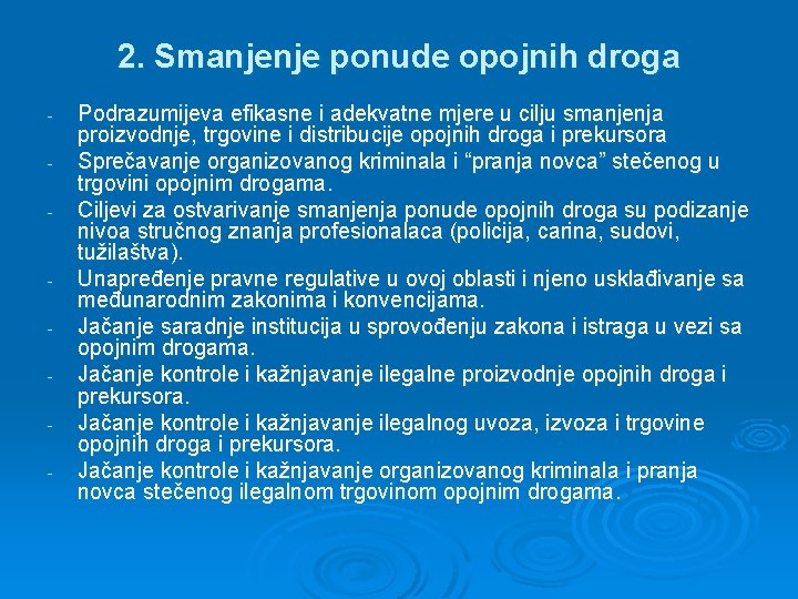 2. Smanjenje ponude opojnih droga - - Podrazumijeva efikasne i adekvatne mjere u cilju