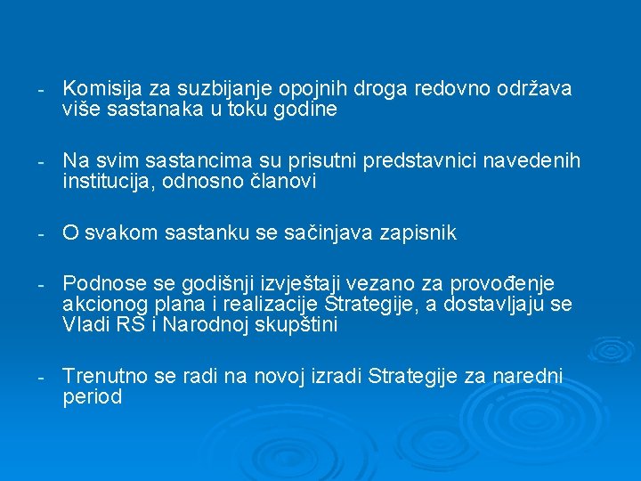 - Komisija za suzbijanje opojnih droga redovno održava više sastanaka u toku godine -