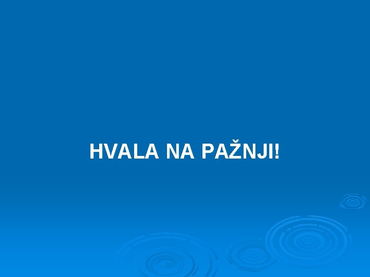 HVALA NA PAŽNJI! 